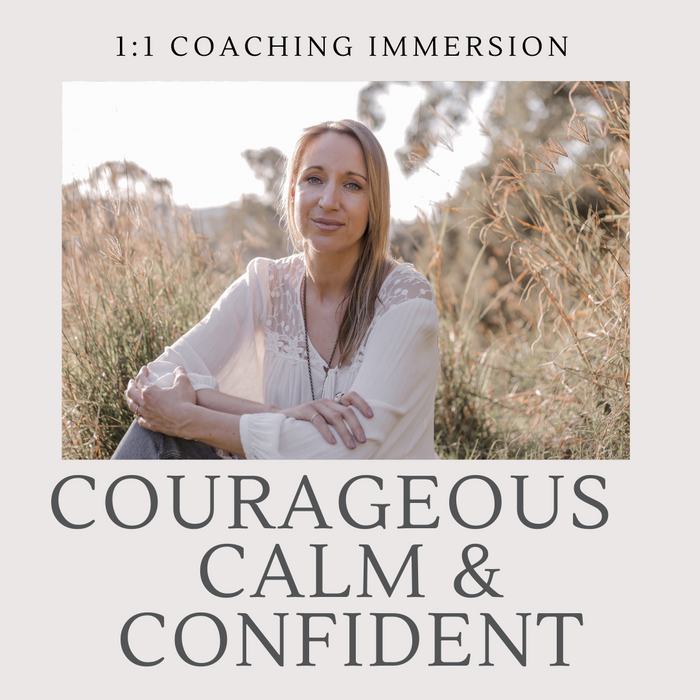 Courageous, Calm & Confident : 1:1 Developmental Coaching Immersion