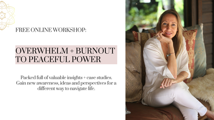 FREE WORKSHOP: From Overwhelm + Burnout to Peaceful Power