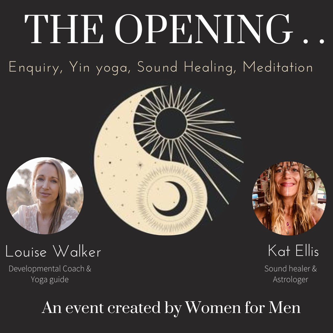Fri Oct 7th - "The Opening" - Created for The Men - Evening Event with Louise and Kat