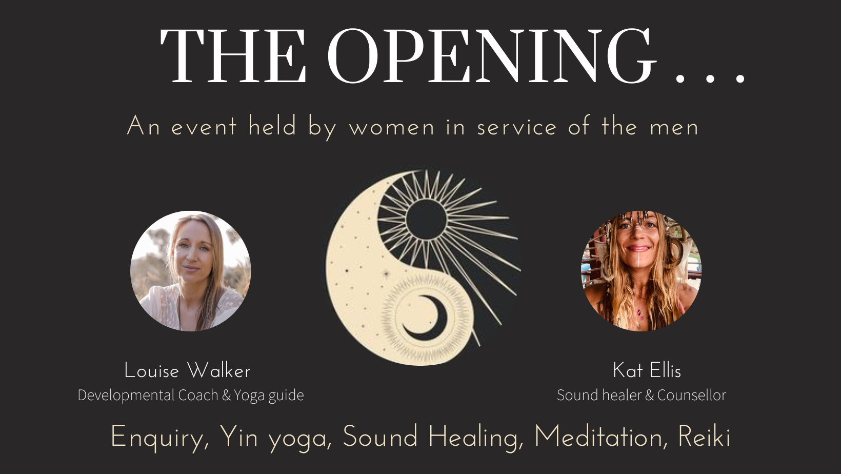 Fri Oct 7th - "The Opening" - Created for The Men - Evening Event with Louise and Kat
