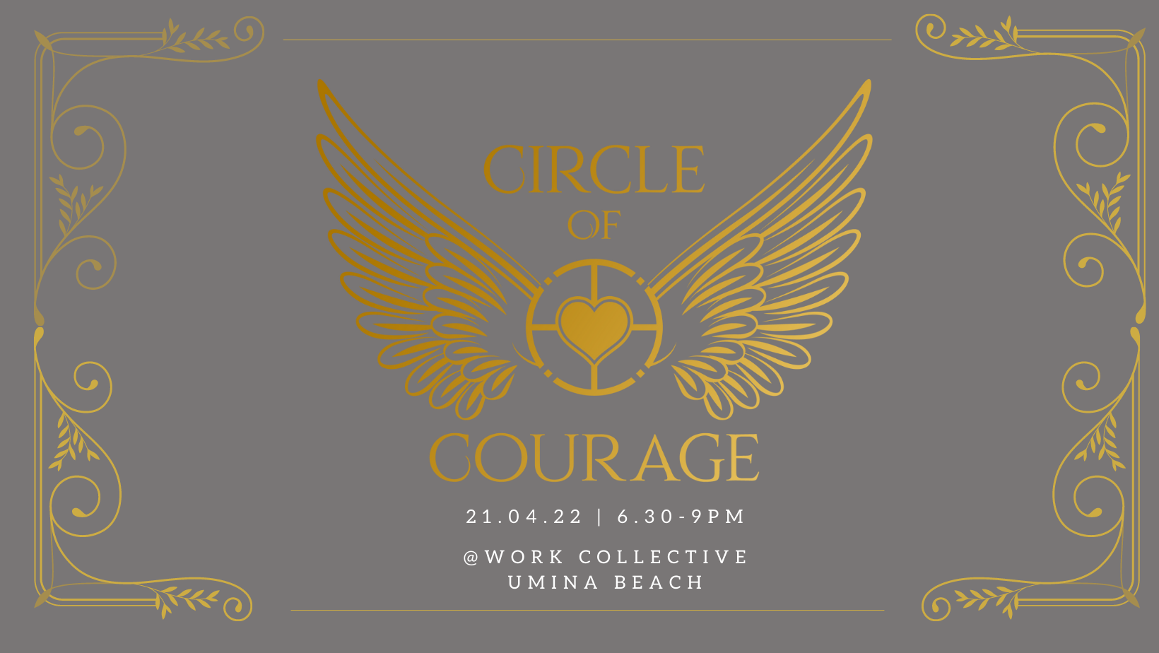 The Circle of Courage - For Heart Centred Entrepreneurs - Next event Coming soon to Byronshire!